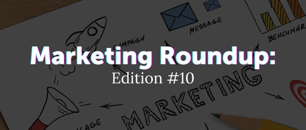 Marketing Roundup weekly newsletter banner - Edition 10 featuring marketing updates and platform news